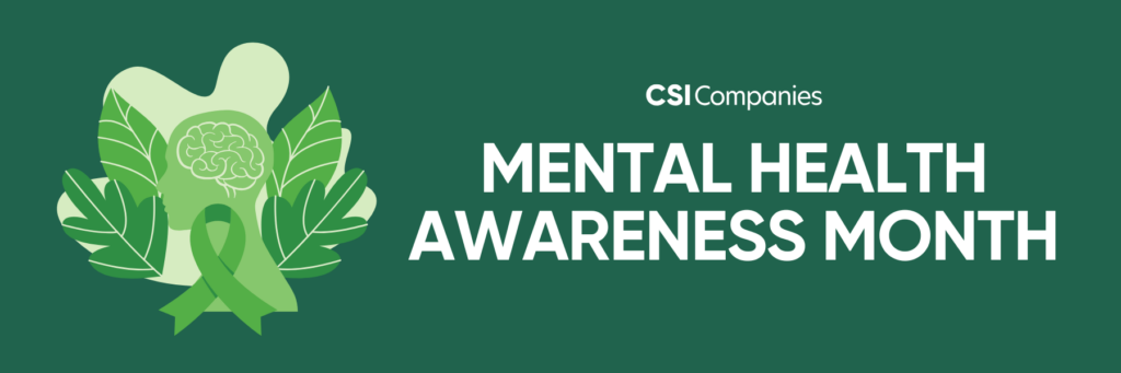 In Every Story, There’s Strength: Honoring Mental Health Awareness Month at CSI Companies
